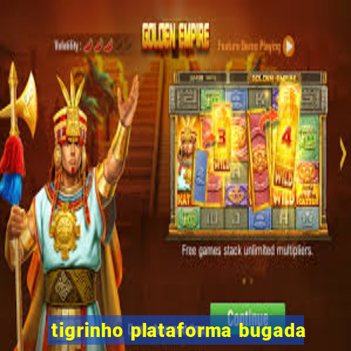 tigrinho plataforma bugada